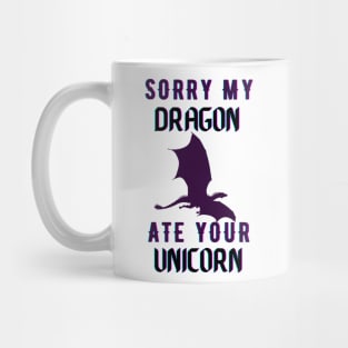sorry my dragon ate your unicorn Mug
